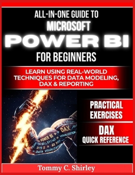 Paperback All in One Guide to Microsoft Power Bi for Beginners: Learn using real world techniques for data modeling, dax and reporting Book