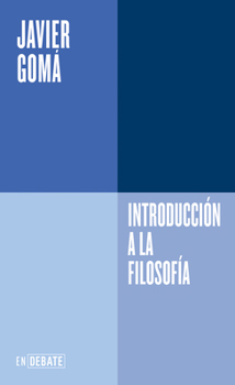 Introducción a la filosofía (Serie ENDEBATE) / Introduction to Philosophy (ENDEBATE Series) (Spanish Edition)