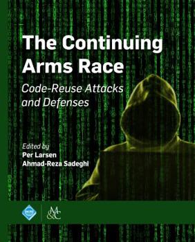 Hardcover The Continuing Arms Race: Code-Reuse Attacks and Defenses Book