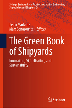 The Green Book of Shipyards: Innovation, Digitalization, and Sustainability (Springer Series on Naval Architecture, Marine Engineering, Shipbuilding and Shipping, 29)