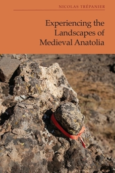 Paperback Experiencing the Landscapes of Medieval Anatolia Book