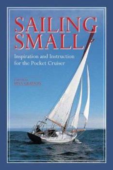 Paperback Sailing Small: Inspiration and Instruction for the Pocket Cruiser Book