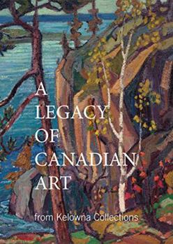 Paperback A Legacy of Canadian Art from Kelowna Collections Book