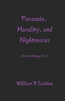 Paperback Paranoia, Morality, and Nightmares: (Horror Anthology Vol. 1) Book
