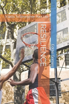 Paperback Resilience: 7 Skills To Strengthen Your Life Book