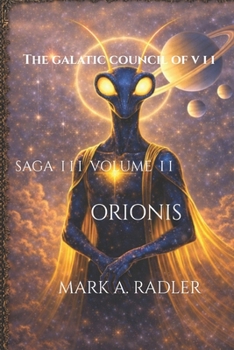 The Gatlatic Council of VII: Orionis (Saga I The Bridge of Renewal)