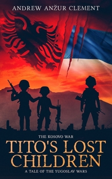 Paperback The Kosovo War. Tito's Lost Children: A Tale of the Yugoslav Wars Book