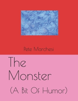The Monster: (A Bit Of Humor)