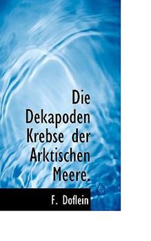Paperback Die Dekapoden Krebse Der Arktischen Meere. Book
