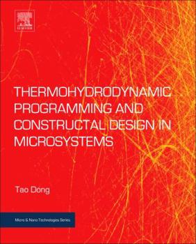 Paperback Thermohydrodynamic Programming and Constructal Design in Microsystems Book