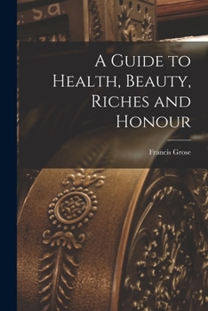 Paperback A Guide to Health, Beauty, Riches and Honour Book