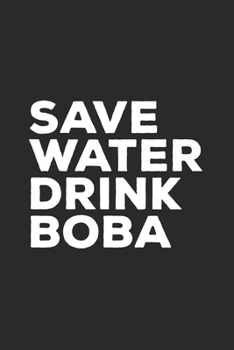 Paperback Save Water Drink Boba: Bubble Tea Lover Boba Journal Book