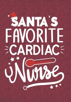 Santa's Favorite Cardiac Nurse: Blank Lined Journal Notebooks Christmas Nurse Gift For Cardiac  Nursing Student And Nurse Graduation , Cardiac Nurse Life Xmas Gift To Your Favorite Nurse