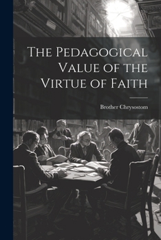 Paperback The Pedagogical Value of the Virtue of Faith Book