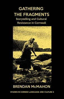 Paperback Gathering the Fragments: Storytelling and Cultural Resistance in Cornwall Book