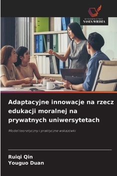 Adaptacyjne innowacje na rzecz edukacji moralnej na prywatnych uniwersytetach (Polish Edition)