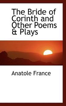 Hardcover The Bride of Corinth and Other Poems & Plays Book