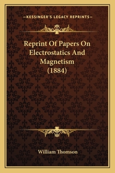 Paperback Reprint Of Papers On Electrostatics And Magnetism (1884) Book