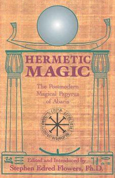 Paperback Hermetic Magic: The Postmodern Magical Papyrus of Abaris Book