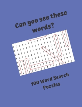 Can you see these words? 100 Word Search Puzzles: Word Search Puzzles for everyone, good fun for the whole family