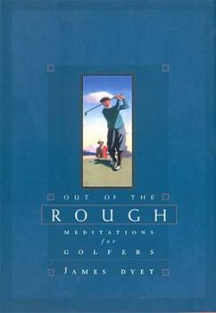 Hardcover Out of the Rough: Meditations for Golfers Book