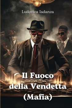 Paperback Il Fuoco della Vendetta (Mafia) (Italian Edition) [Italian] Book