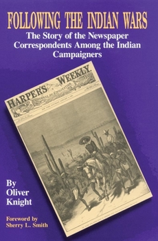 Paperback Following the Indian Wars: The Story of the Newspaper Correspondents Among the Indian Campaigners Book