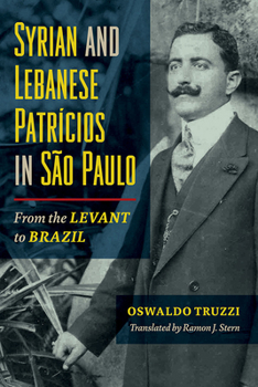 Paperback Syrian and Lebanese Patricios in São Paulo: From the Levant to Brazil Book