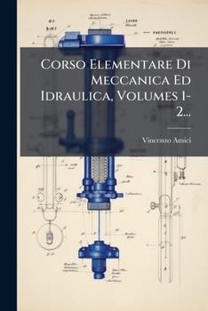 Paperback Corso Elementare Di Meccanica Ed Idraulica, Volumes 1-2... [Italian] Book
