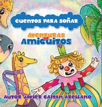 Hardcover Cuentos Para Soñar: Aventuras de Amiguitos [Spanish] Book