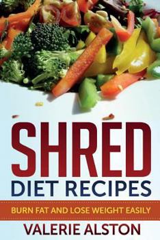 Paperback Shred Diet Recipes: Burn Fat and Lose Weight Easily Book