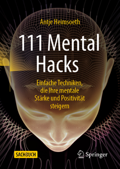 Hardcover 111 Mental Hacks: Einfache Techniken, Die Ihre Mentale Stärke Und Positivität Steigern [German] Book