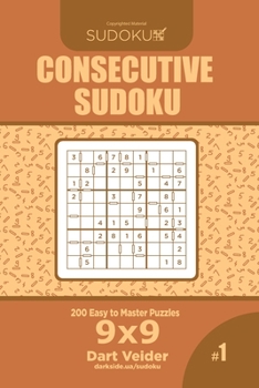 Paperback Consecutive Sudoku - 200 Easy to Master Puzzles 9x9 (Volume 1) Book