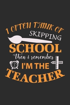 I Often think of skipping school then i remember i'm the teacher: A 101 Page Prayer notebook Guide For Prayer, Praise and Thanks. Made For Men and ... College Students, Husband Youth And All Ages.