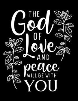 Paperback The God of love and peace will be with you: Christian Notebook: 8.5"x11" Composition Notebook with Christian Quote: Inspirational Gifts for Religious Book