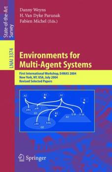 Paperback Environments for Multi-Agent Systems: First International Workshop, E4mas, 2004, New York, Ny, July 19, 2004, Revised Selected Papers Book