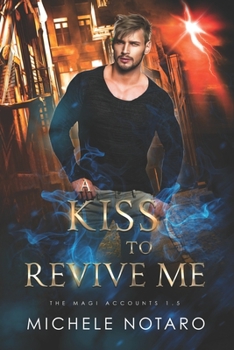 Paperback A Kiss To Revive Me: The Magi Accounts 1.5 Book