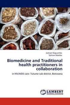 Paperback Biomedicine and Traditional health practitioners in collaboration Book