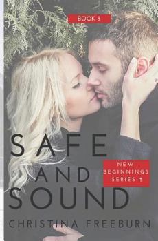 New Beginnings Book Three: Safe and Sound - Book #3 of the New Beginnings