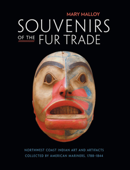 Paperback Souvenirs of the Fur Trade: Northwest Coast Indian Art and Artifacts Collected by American Mariners, 1788-1844 Book