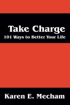 Paperback Take Charge: 101 Ways to Better Your Life Book
