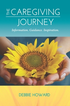 Paperback The Caregiving Journey: Information. Guidance. Inspiration. Book