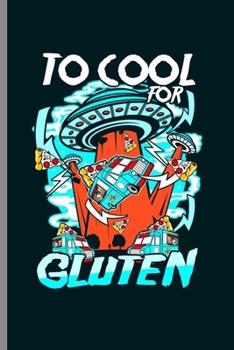 Paperback Too Cool for Gluten: Cool Animated Gluten Design For Family Sayings Blank Journal Gift (6"x9") Lined Notebook to write in Book