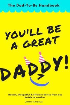 Paperback You'll Be A Great Daddy!: The Dad-To-Be Handbook Book