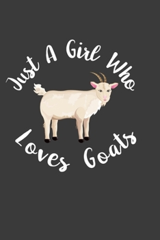 Paperback Just A Girl Who Loves Goats: Perfect Notebook For Goat Lover Girls. Cute Cream Paper 6*9 Inch With 100 Pages Notebook For Writing Daily Routine, Jo Book