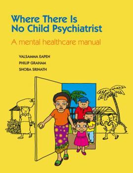 Paperback Where There Is No Child Psychiatrist: A Mental Healthcare Manual Book
