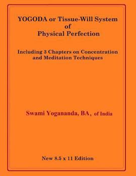 Paperback YOGODA or Tissue-Will System of Physical Perfection: Including 3 Chapters on Concentration and Meditation Techniques Book