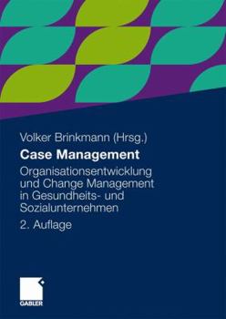 Case Management: Organisationsentwicklung Und Change Management in Gesundheits- Und Sozialunternehmen