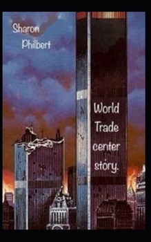 World Trade Center Story. (French Edition)
