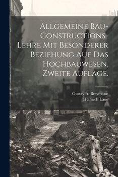 Paperback Allgemeine Bau-Constructions-Lehre mit besonderer Beziehung auf das Hochbauwesen. Zweite Auflage. [German] Book